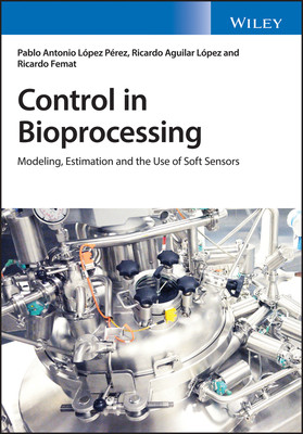 【预订】Control In Bioprocessing - Modeling, Estimation And The Use Of Soft Sensors