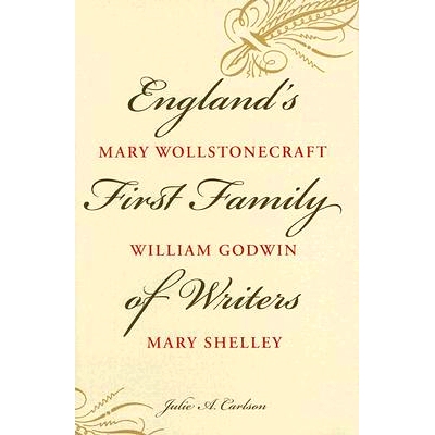 预订 England’s First Family of Writers: Mary Wollstonecraft, William Godwin, Mary Shelley 英格兰作家的*家庭：玛丽 沃斯