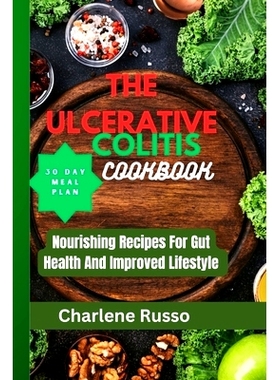 预订 The Ulcerative Colitis Cookbook: Nourishing Recipes For Gut Health And Improved Lifestyle: 9798884537941