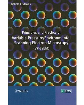 【预订】Principles And Practice Of Variable Pressure / Environmental Scanning Electron Microscopy (Vp-Esem)