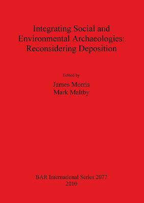 [预订]Integrating Social and Environmental Archaeologies: Reconsidering Deposition 9781407306384