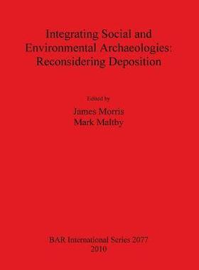 [预订]Integrating Social and Environmental Archaeologies: Reconsidering Deposition 9781407306384