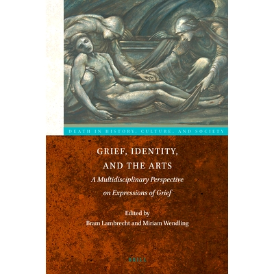 预订 Grief, Identity, and the Arts: A Multidisciplinary Perspective on Expressions of Grief 悲伤、身份认同和艺术：悲伤表