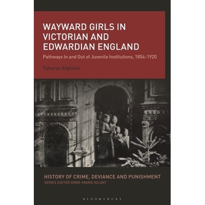 预订 Wayward Girls in Victorian and Edwardian England: Pathways In and Out of Juvenile Institutions, 1854-1920 维多利亚