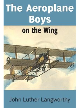 预订 The Aeroplane Boys on the Wing or Aeroplane Chums in the Tropics: 9781483704623
