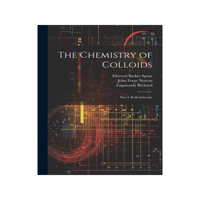 [预订]The Chemistry of Colloids: Part I, Kolloidchemie 9781022020030