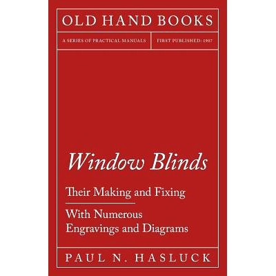 预订 Window Blinds - Their Making and Fixing - With Numerous Engravings and Diagrams