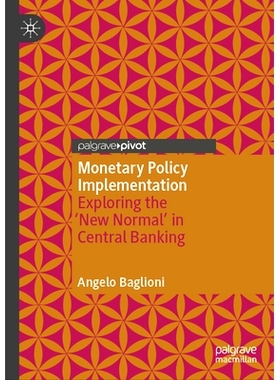 预订 Monetary Policy Implementation: Exploring the ’New Normal’ in Central Banking 货币政策执行：探索*银行的“新常