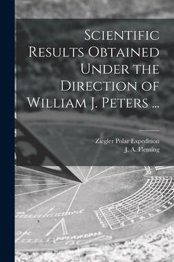[预订]Scientific Results Obtained Under the Direction of William J. Peters ... 9781013400308