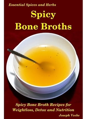 预订 Spicy Bone Broths: Healing with Spices and Herbs: Easy bone broth recipes: 9781095291023
