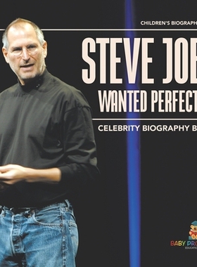 预订 Steve Jobs Wanted Perfection - Celebrity Biography Books Children’s Biography Books: 9798869433671