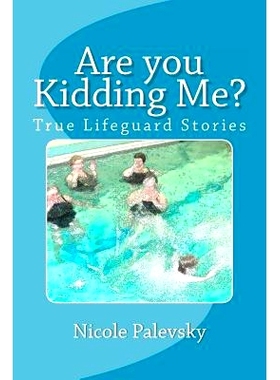 预订 Are you Kidding Me?: True Lifeguard Stories: 9781466283787