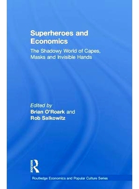 预订 Superheroes and Economics: The Shadowy World of Capes, Masks and Invisible Hands 超级英雄和经济学：神秘的斗篷、面具