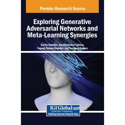 预订 Exploring Generative Adversarial Networks and Meta-Learning Synergies 探索生成对抗网络与元学习协同作用: 97983693757