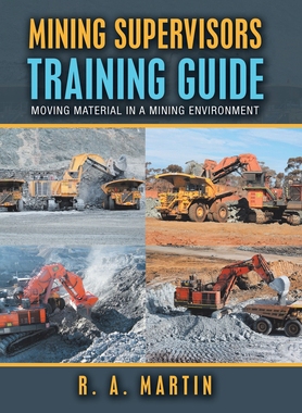 【预订】Mining Supervisors Training Guide: Moving Material in a Mining Environment