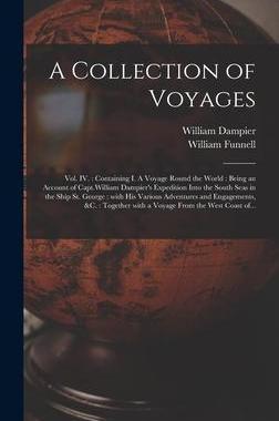 [预订]A Collection of Voyages [microform]: Vol. IV.: Containing I. A Voyage Round the World: Being an Acco 9781013889226