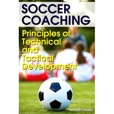 预订 Soccer Coaching: Principles of Technical and Tactical Development: 9781591641841