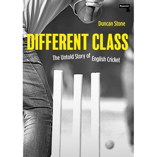 预订 Different Class: The Untold Story of English Cricket 不同的班级：英国板球不为人知的故事: 9781913462802