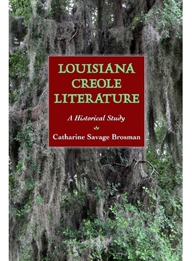 预订 Louisiana Creole Literature: A Historical Study 路易斯安那克里奥尔文学：一项历史研究: 9781496852137