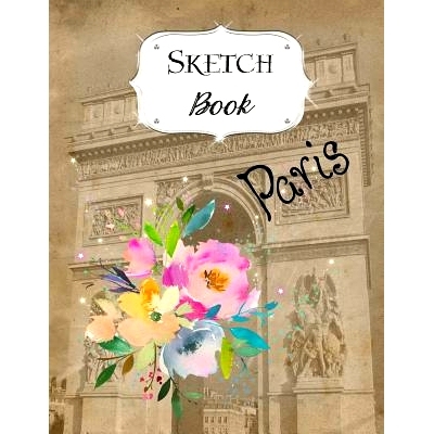 预订 Sketch Book: Paris Sketchbook Scetchpad for Drawing or Doodling Notebook Pad for Creative Artists #1 Floral Flower: