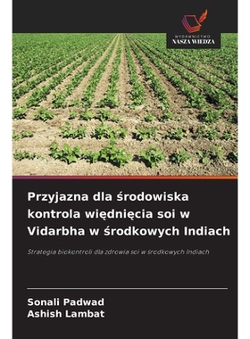 预订 Przyjazna dla srodowiska kontrola wiedniecia soi w Vidarbha w srodkowych Indiach: Strategia biokontroli dla zdrowia
