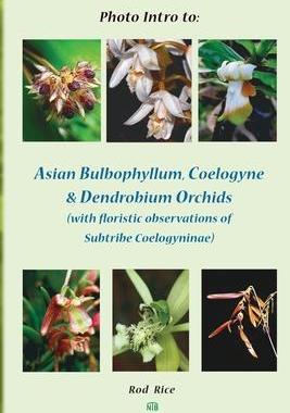 [预订]Photo Intro to: Asian Bulbophyllum, Coelogyne & Dendrobium Orchids (with floristic observations of S 9780987620668