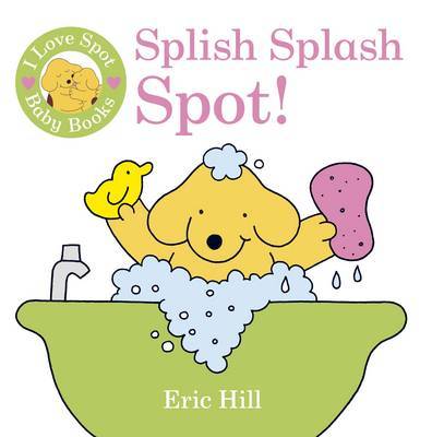 【预订】I Love Spot Baby Books: Splish Splash Spot!