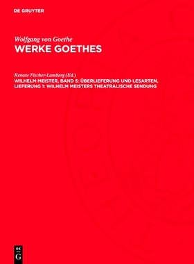 预订 Wilhelm Meister, Band 5: Überlieferung Und Lesarten, Lieferung 1: Wilhelm Meisters Theatralische Sendung: Avwgoe-B