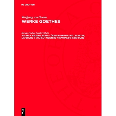 预订 Wilhelm Meister, Band 5: Überlieferung Und Lesarten, Lieferung 1: Wilhelm Meisters Theatralische Sendung: Avwgoe-B