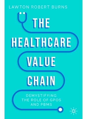 预订 The Healthcare Value Chain: Demystifying the Role of GPOs and PBMs *保健价值链：揭开团购组织与药房福利经理作用的神