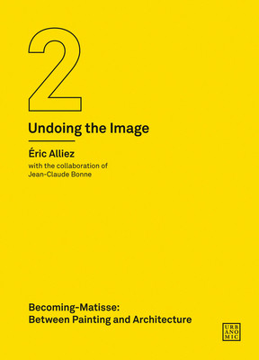 【预订】Becoming-Matisse: Between Painting and Architecture (Undoing the Image 2)