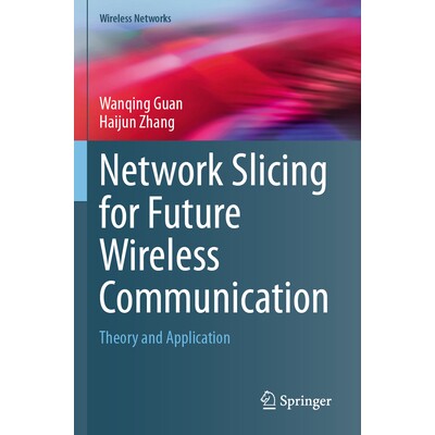 预订 Network Slicing for Future Wireless Communication Theory and Application 未来无线通信网络切片：理论与应用 978303158