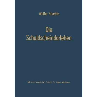 预订 Die Schuldscheindarlehen: Wesen, Systematik und betriebswirtschaftliche Probleme aus der Sicht der Darlehensnehmer,