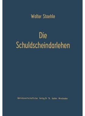预订 Die Schuldscheindarlehen: Wesen, Systematik und betriebswirtschaftliche Probleme aus der Sicht der Darlehensnehmer,