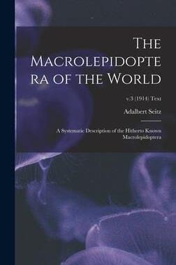 [预订]The Macrolepidoptera of the World; a Systematic Description of the Hitherto Known Macrolepidoptera;  9781013526770