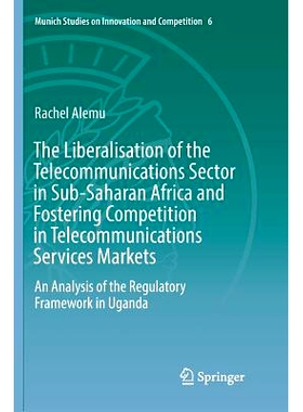 预订 The Liberalisation of the Telecommunications Sector in Sub-Saharan Africa and Fostering Competition in Telecommunic