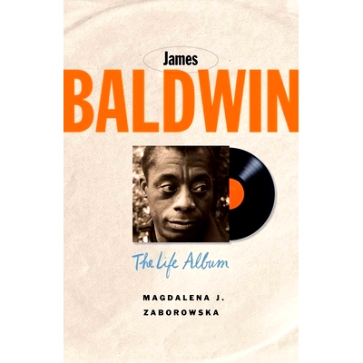 预订 James Baldwin: The Life Album 詹姆斯·鲍德温:生活专辑: 9780300262209
