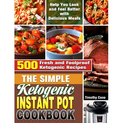 预订 The Simple Ketogenic Instant Pot Cookbook: 500 Fresh and Foolproof Ketogenic Recipes to Help You Look and Feel Bett