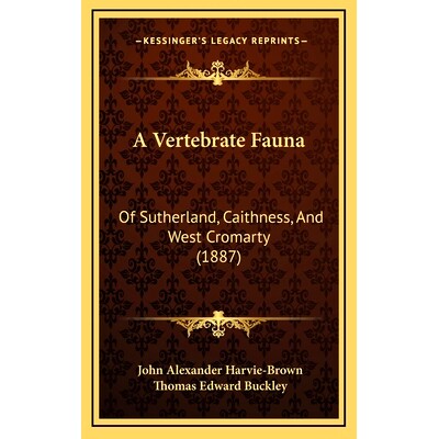 预订 A Vertebrate Fauna: Of Sutherland, Caithness, And West Cromarty (1887): 9781166535049