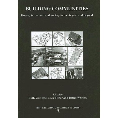 预订 Building Communities: House, Settlement and Society in the Aegean and Beyond: Proceedings of a Conference Held at C