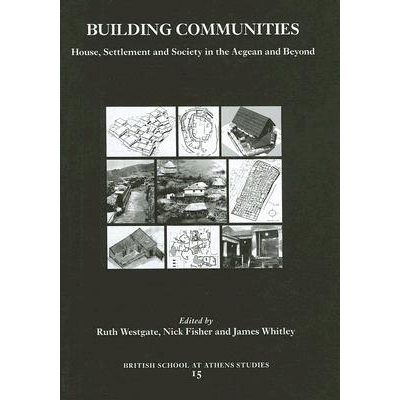 预订 Building Communities: House, Settlement and Society in the Aegean and Beyond: Proceedings of a Conference Held at C
