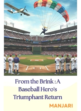 预订 From the Brink: A Baseball Hero’s Triumphant Return: One Man’s Inspiring Journey of Resilience, Determination: 97
