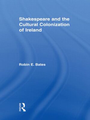 【预订】Shakespeare and the Cultural Colonization of Ireland