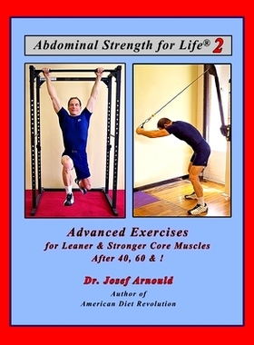 预订 Abdominal Strength for Life 2: Advanced Exercises for Leaner and Stronger Core Muscles After 40, 60, &!: 9780998961