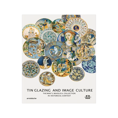 [预订]Tin Glazing and Image Culture 9783897906723