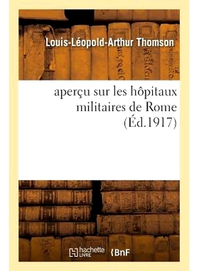 预订 Aperçu Sur Les Hôpitaux Militaires de Rome 罗马军事医院概述: 9782011303547