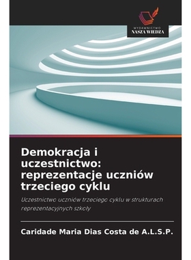 预订 Demokracja i uczestnictwo: reprezentacje uczniów trzeciego cyklu: Uczestnictwo uczniów trzeciego cyklu w struktur