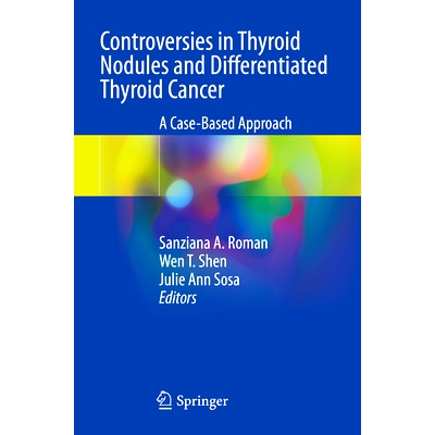 预订 Controversies in Thyroid Nodules and Differentiated Thyroid Cancer: A Case-Based Approach 甲状腺结节与分化型甲状腺