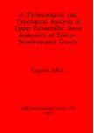 [预订]A Technological and Typological Analysis of Upper Palaeolithic Stone Industries of Epirius, Northwes 9780860546535