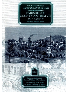 预订 Ordnance Survey Memoirs of Ireland, Vol 23: County Antrim VIII, 1831-35, 1837-38: 9780853894667
